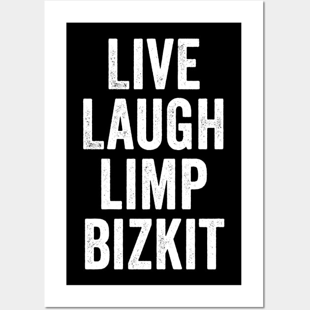 Limp Bizkit, Live Laugh White Wall Art by GuuuExperience